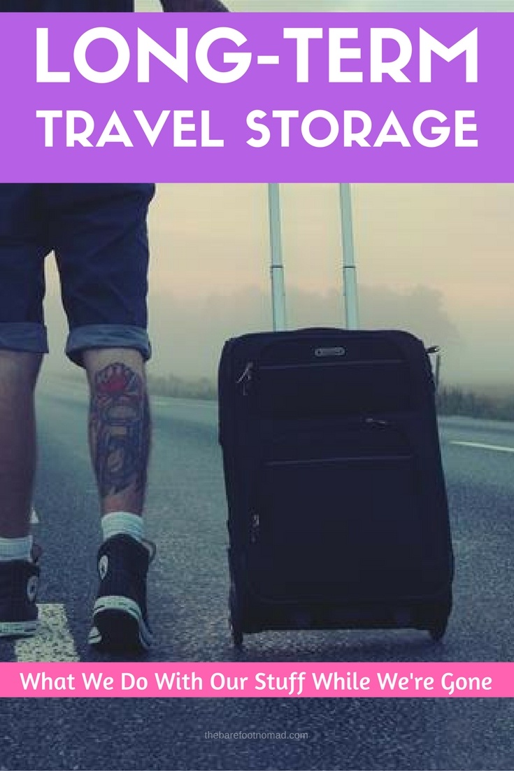 Long Term Travel Storage- What We Do With Our Stuff While We're Gone