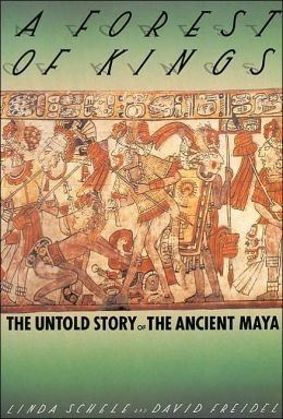 A Forest of Kings: The Untold Story of the Ancient Maya