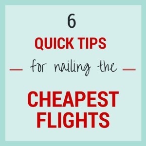 Six Quick Steps to Nailing the Cheapest Flight