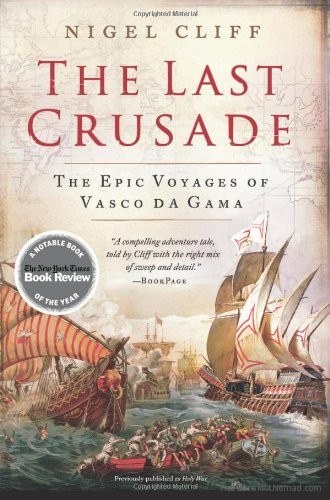 The Last Crusade The Epic Voyages of Vasco da Gama by Nigel Cliff