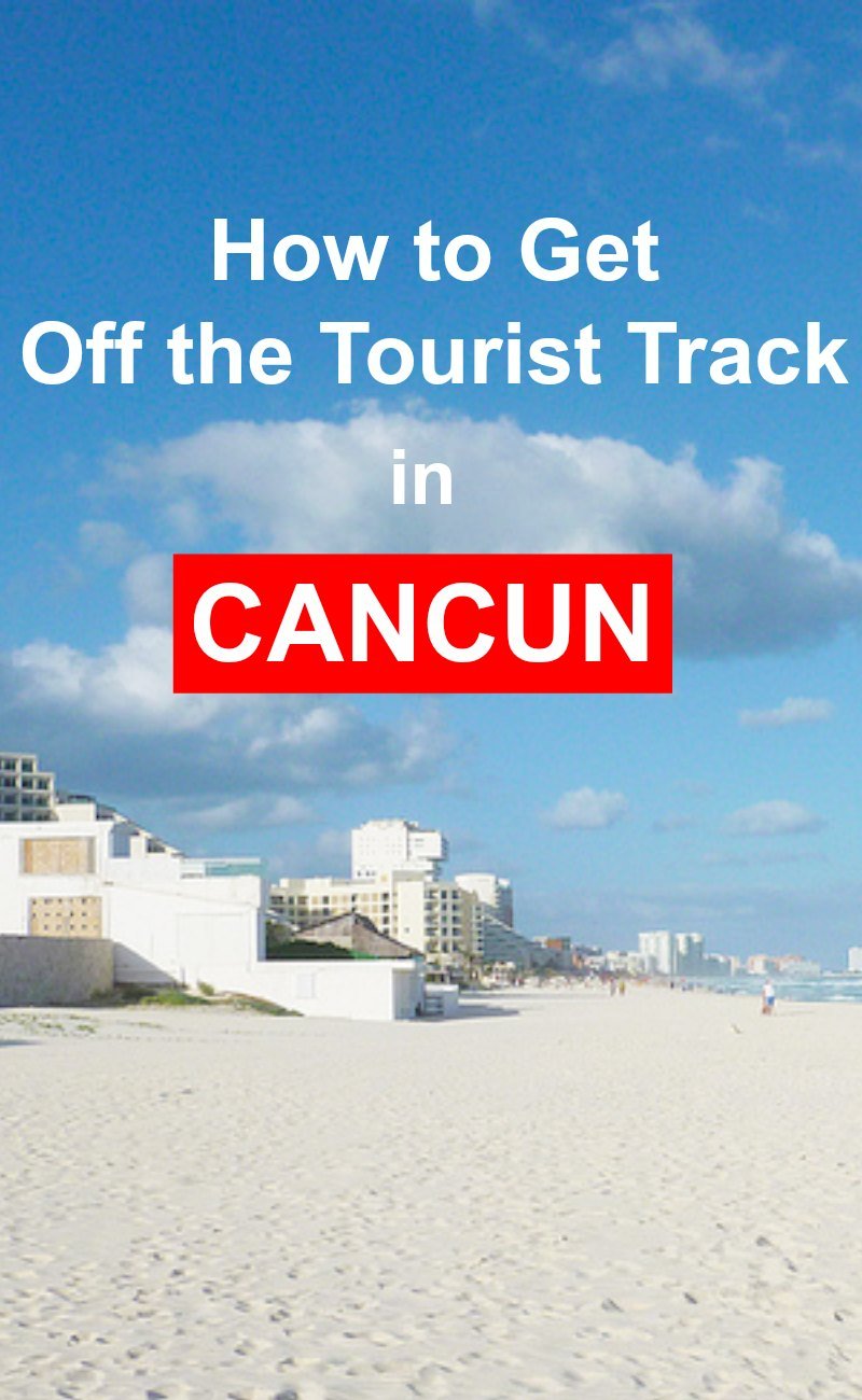 How to get off the tourist track in Cancun