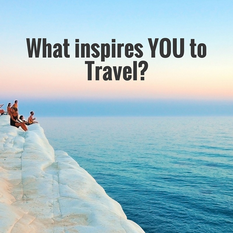 What Inspires You to Travel