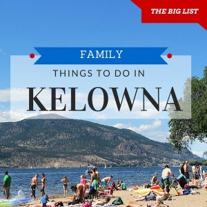 Family activities and attractions in Kelowna BC Canada