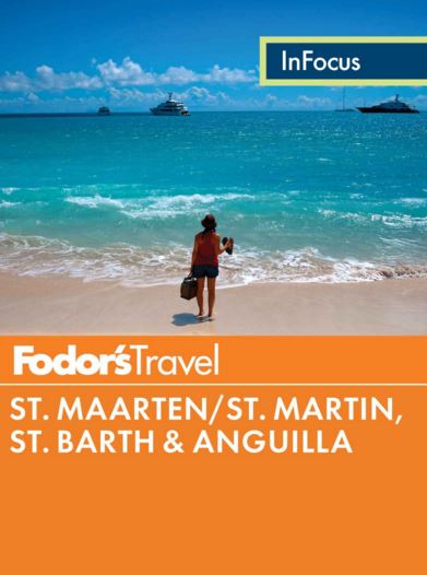Fodor's In Focus St. Maarten/St. Martin, St. Barth & Anguilla 