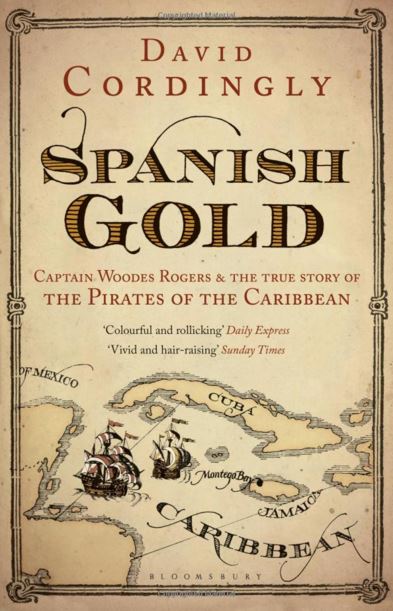 Spanish Gold Captain Woodes Rogers and the Pirates of the Caribbean