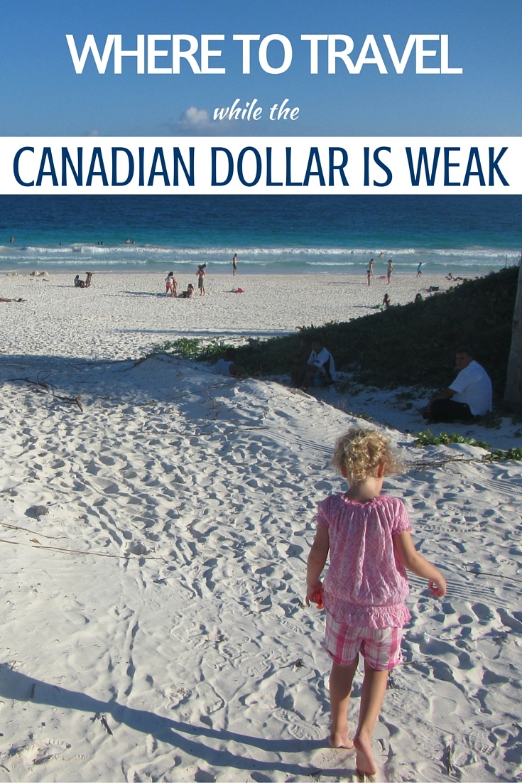 Where Should You Travel While the Canadian Dollar is Weak