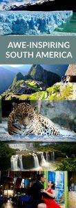 15 Awe-inspiring Things to See and Do in South America Today