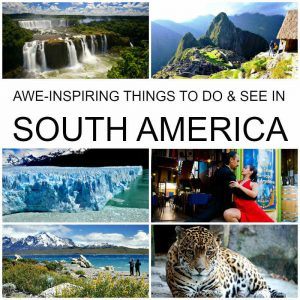 15 Awe-inspiring Things to See and Do in South America Today SM