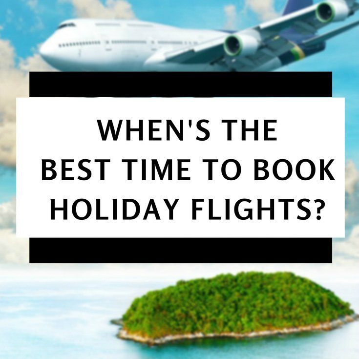 When is the Best Time to Book Holiday Flights SM