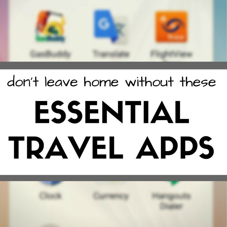 Essential travel apps we never leave home without