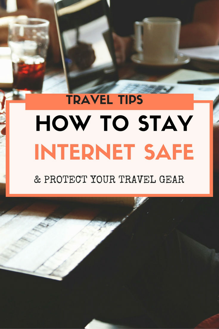 How to Stay Internet Safe and Protect Your Travel Gear