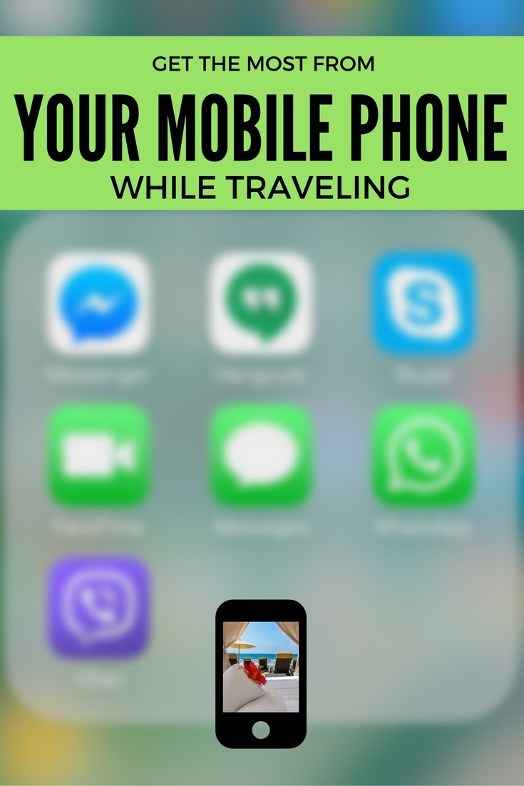 How To Get The Most Out Of Your Mobile Phone While Traveling