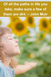 Family Trip Quotes for Instagram Of all the paths in life you take, make sure a few of them are dirt. – John Muir