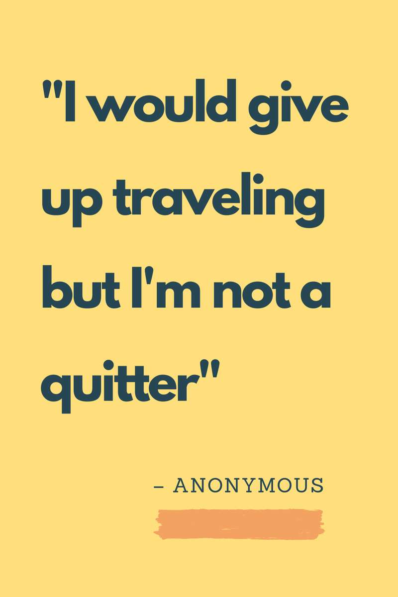 funny travel quote I would give up traveling but I'm not a quitter by anonymous text on yellow backgroune
